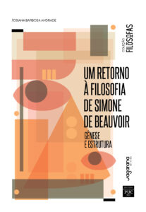 Um retorno à filosofia de Simone de Beauvoir: Um retorno à filosofia de Simone de Beauvoir: